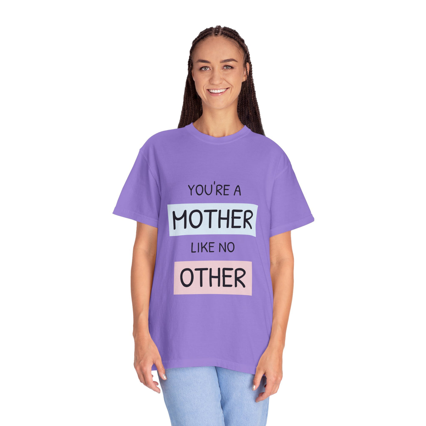 You're a Mother Like No Other T-Shirt