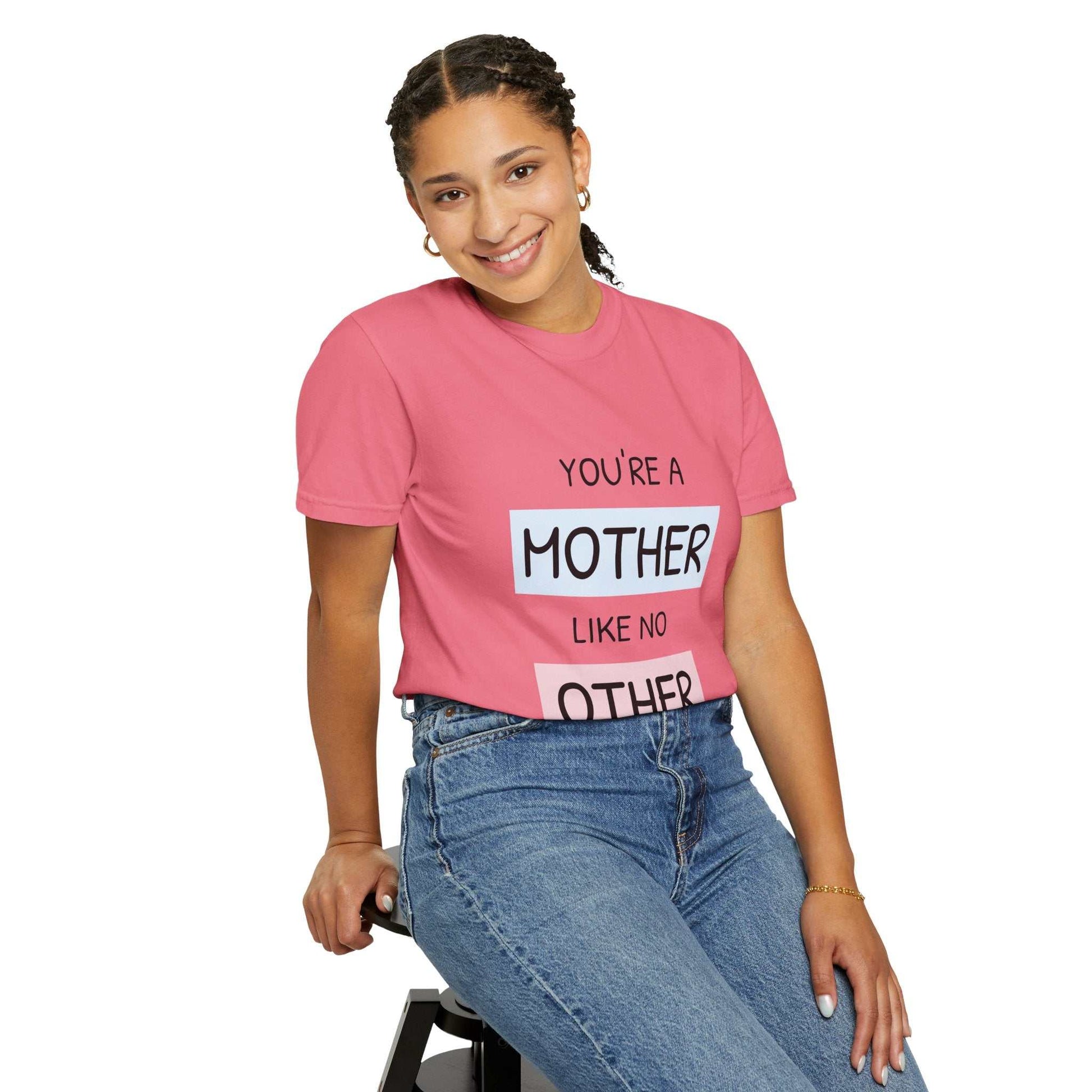 Woman wearing pink "You're a Mother Like No Other" T-shirt, relaxed fit, ideal Mother's Day gift.