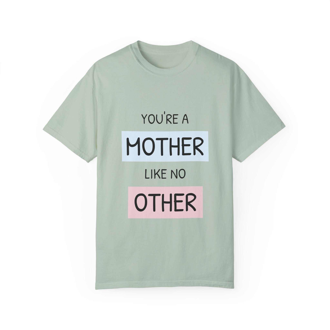 You're a Mother Like No Other T-Shirt