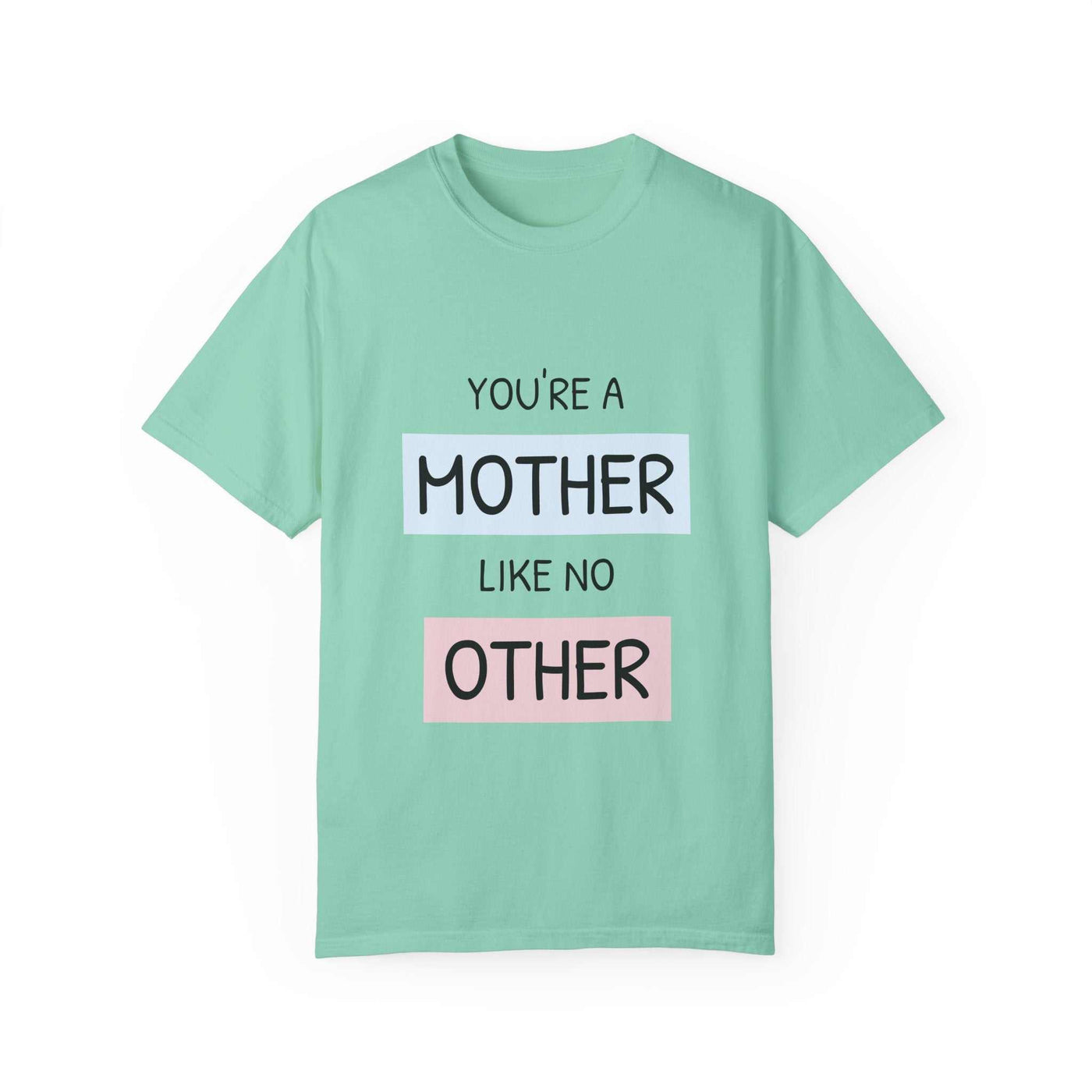 You're a Mother Like No Other T-Shirt
