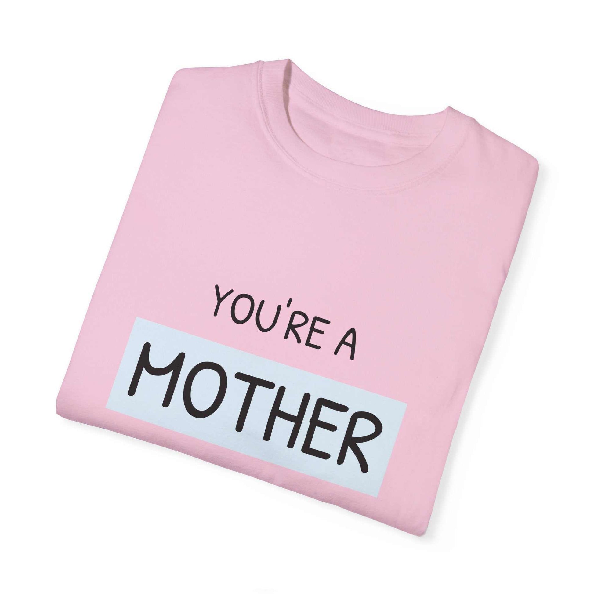 You're a Mother Like No Other T-Shirt in pink, folded neatly, displaying the text.